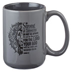 Be Strong & Courageous - Joshua 1:9 - Grey Ceramic Mug