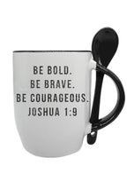 Be Bold. Be Brave, Be Courageous