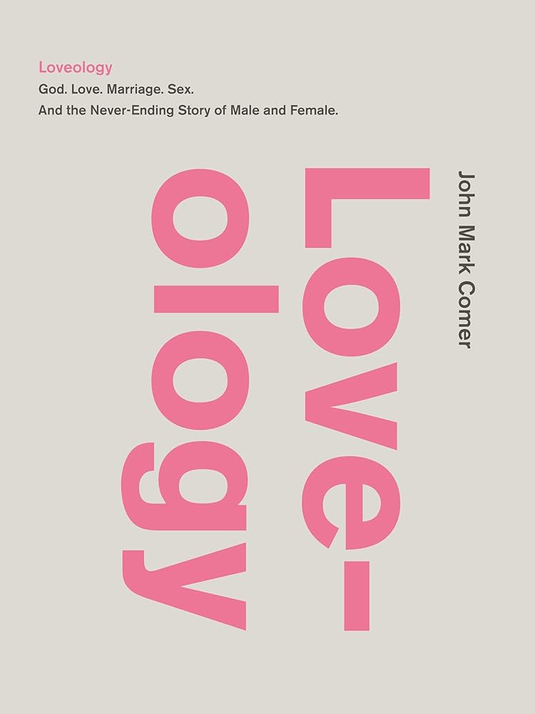 Loveology: God. Love. Marriage. Sex. And the Never-Ending Story of Male and Female. cover image