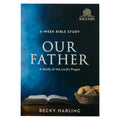 Our Father: A Study of the Lord's Prayer - 6-Week Bible Study
