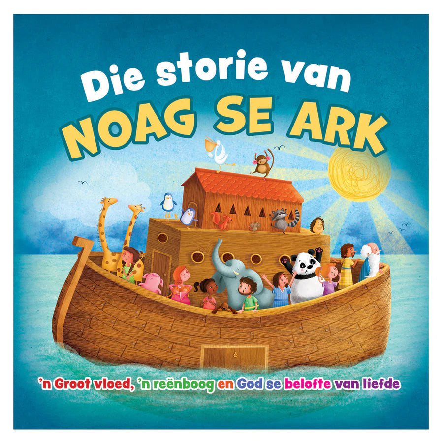 Die Storie van Noag se Ark: 'n Groot Vloed, 'n Reënboog en God Se Beloftes van Liefde