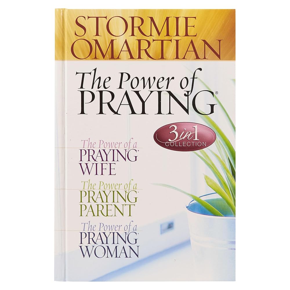 The Power of Praying (3 in 1 Collection: The Power of a Praying Wife, The Power of a Praying Parent, the Power of a Praying Woman) cover image