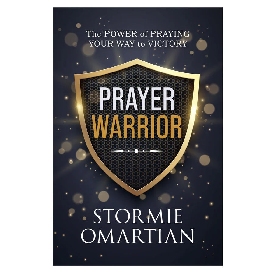 Prayer Warrior: The Power of Praying Your Way to Victory