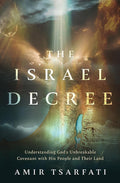 The Israel Decree: Understanding God's Unbreakable Covenant with His People and Their Land cover image