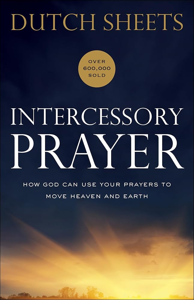 Intercessory Prayer: How God Can Use Your Prayers to Move Heaven and Earth cover image