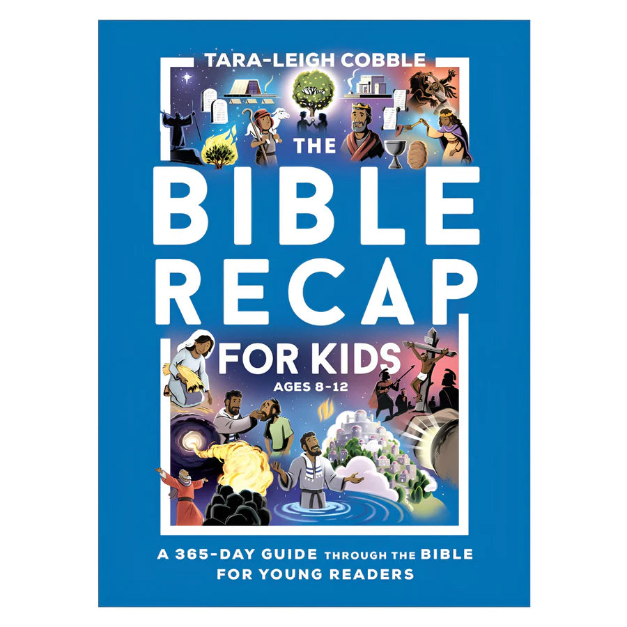 The Bible Recap for Kids: A 365-Day Guide Through the Bible for Young Readers