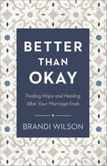 Better Than Okay: Finding Hope and Healing After Your Marriage Ends cover image