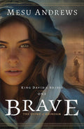 Brave: An Old Testament Historical Biblical Fiction about King David's Wives Ahinoam and Abigail cover image