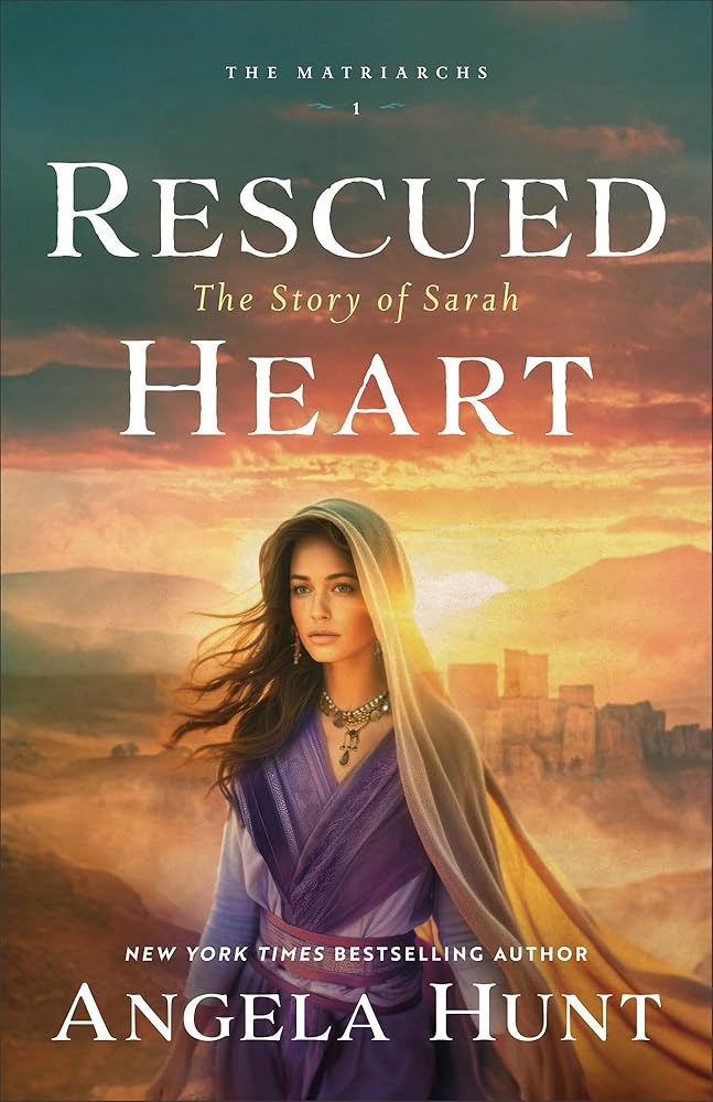 Rescued Heart: Historical Biblical Fiction Set in Abraham and Sarah’s Old Testament Era for Fans of The Chosen (The Matriarchs) cover image