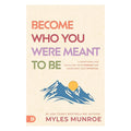 Become Who You Were Meant to Be: A Devotional for Fulfilling Your Purpose