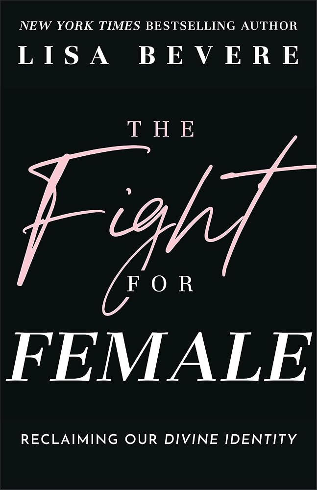 The Fight for Female: Reclaiming Our Divine Identity cover image
