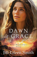Dawn of Grace: Historical Biblical Fiction New Testament Story of Mary Magdalene for Fans of The Chosen cover image