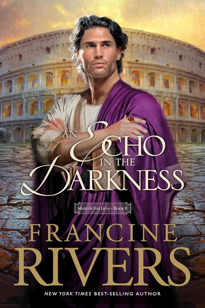 An Echo in the Darkness: Mark of the Lion Series Book 2 (Christian Historical Fiction Novel Set in 1st Century Rome) cover image