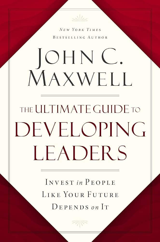 Ultimate Guide To Developing Leaders: Invest In People Like Your Future Depends On It cover image