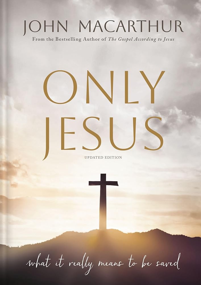 Only Jesus, Updated Edition: What It Really Means to Be Saved cover image