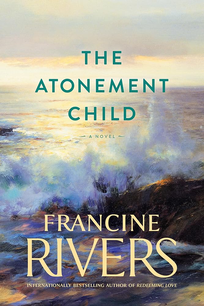 The Atonement Child: A Novel (A Heart-Wrenching but Uplifting Contemporary Christian Fiction Novel) cover image