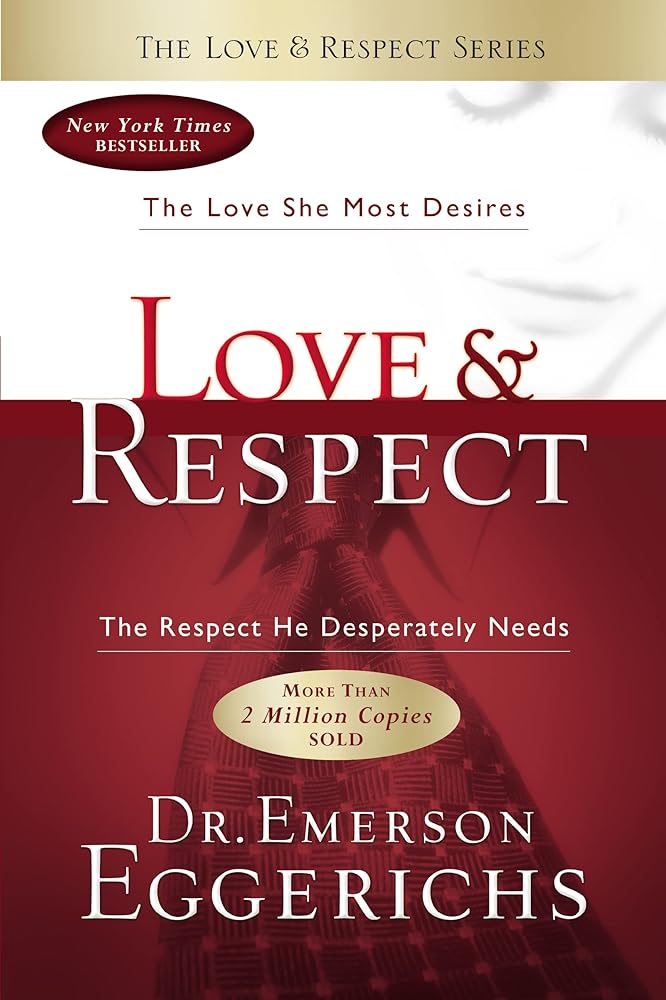 Love & Respect: The Love She Most Desires; the Respect He Desperately Needs cover image