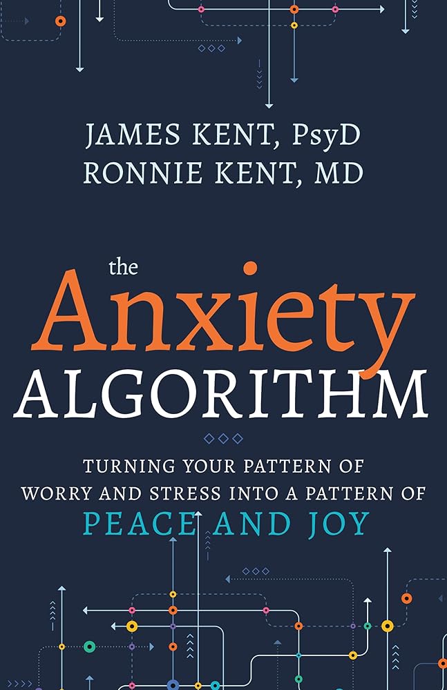 Anxiety Algorithm: Turning Your Pattern of Worry and Stress into a Pattern of Peace and Joy cover image